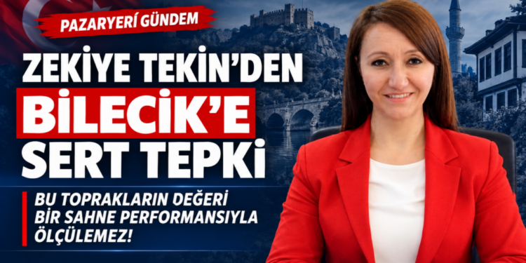 ZEKİYE TEKİN’DEN BİLECİK’E YÖNELİK SÖZLERE SERT TEPKİ: “BU TOPRAKLARIN DEĞERİ BİR SAHNE PERFORMANSIYLA ÖLÇÜLEMEZ!”